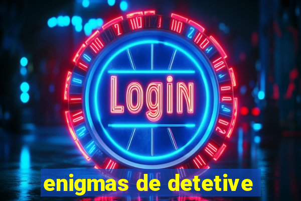 enigmas de detetive